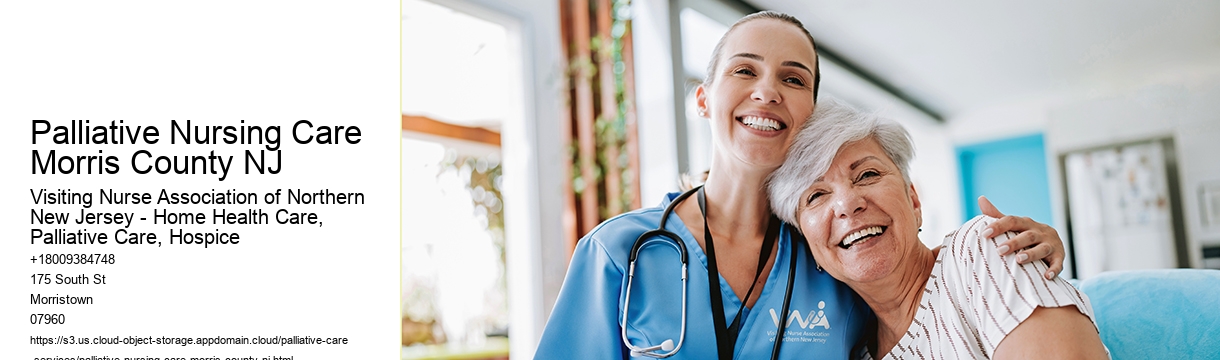 Palliative Nursing Care Morris County NJ